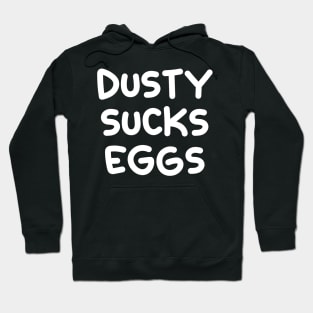 Dusty Sucks Eggs Hoodie